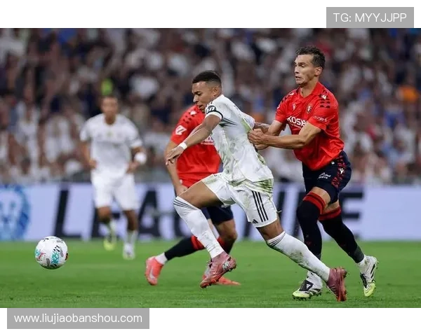 西甲首轮皇马凭姆巴佩点射1-0战胜奥萨苏纳迎来新赛季开门红